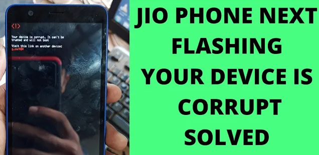 jio phone next your device is corrupted flash file